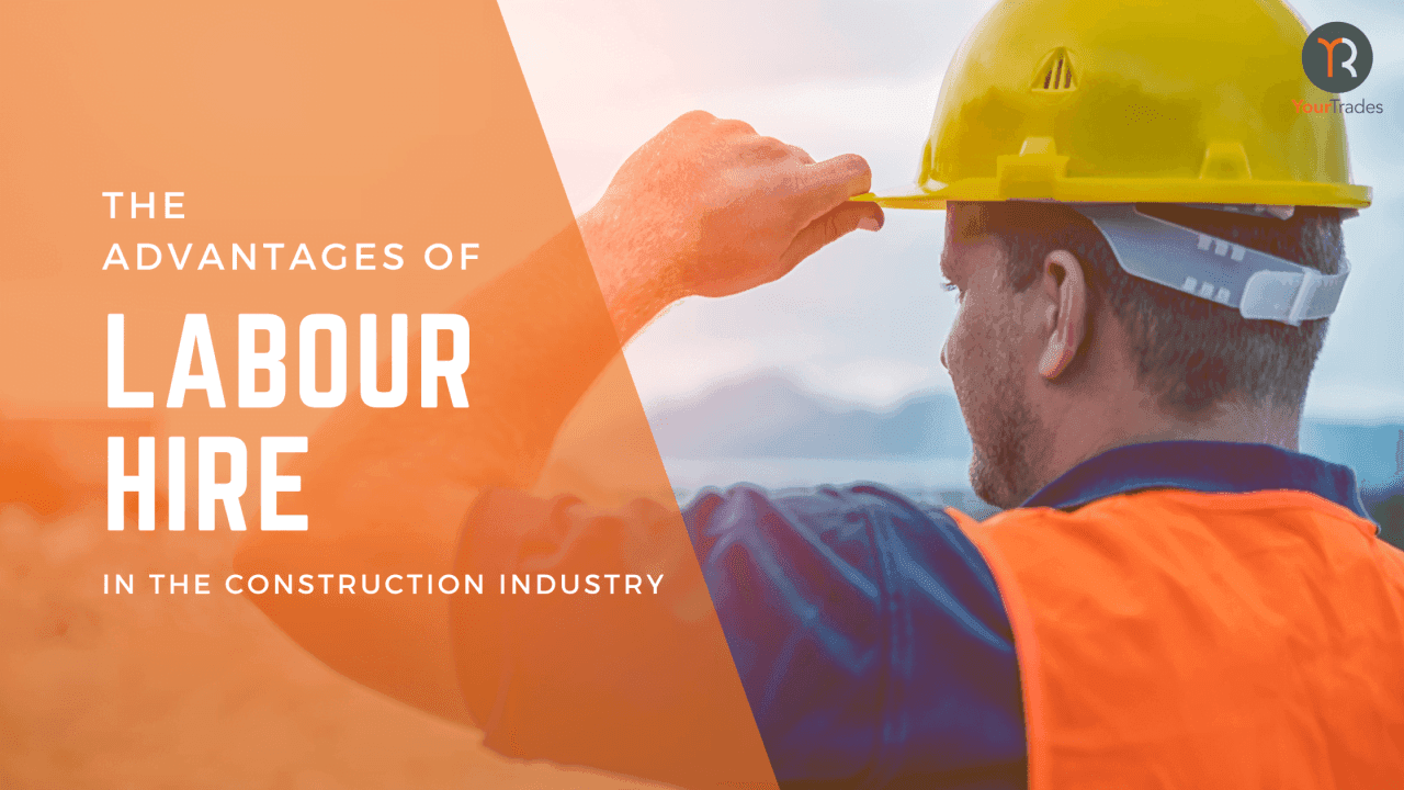 The Advantages of Labour Hire in the Construction Industry - 5 top benefits